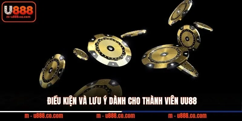 Điều kiện và lưu ý dành cho thành viên UU88